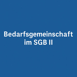 Zum Begriff der Bedarfsgemeinschaft in § 7 Abs. 3 und 3 a SGB II