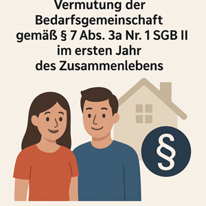 Vermutung der Bedarfsgemeinschaft gemäß § 7 Abs. 3 a Nr. 1 SGB II im ersten Jahr des Zusammenlebens