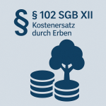 § 102 SGB XII – Kostenersatz durch Erben: Freibetrag & Rückforderung von Sozialhilfe 1