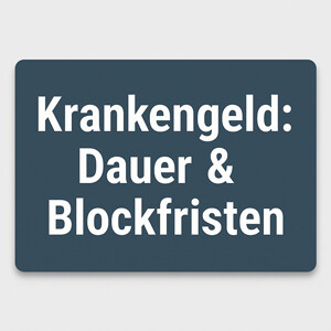 Krankengeld: Dauer & Blockfristen nach § 48 SGB V – 78 Wochen, „dieselbe Krankheit“, Neustart