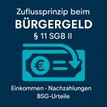 Bürgergeld: Einkommensberücksichtigung & Zuflussprinzip nach § 11 SGB II 1 Bürgergeld: Einkommensberücksichtigung & Zuflussprinzip nach § 11 SGB II 1