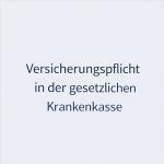 Die Versicherungspflicht in der gesetzlichen Krankenkasse 1