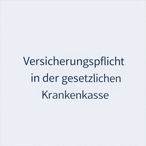 Die Versicherungspflicht in der gesetzlichen Krankenkasse