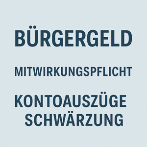 Kontoauszüge & Mitwirkungspflicht beim Bürgergeld (§§ 60 ff. SGB I, § 67 SGB X)