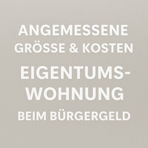 Eigentumswohnung beim Bürgergeld (§§ 12 & 22 SGB II): Größe, Angemessenheit & Finanzierung