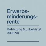 Befristete Erwerbsminderungsrente: Dauer, Verlängerung & Hinausschieben des Rentenbeginns 1