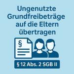 Übertragung ungenutzter Freibeträge (§ 12 SGB II) – Kinder & Eltern 2