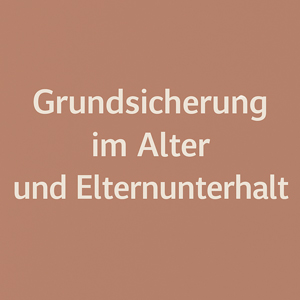 Grundsicherung im Alter und Elternunterhalt