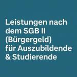 Leistungen nach dem SGB II (Bürgergeld) für Auszubildende & Studierende – Ausschluss, Mehrbedarfe, Wohnkostenzuschuss 1 Leistungen nach dem SGB II (Bürgergeld) für Auszubildende & Studierende – Ausschluss, Mehrbedarfe, Wohnkostenzuschuss 1