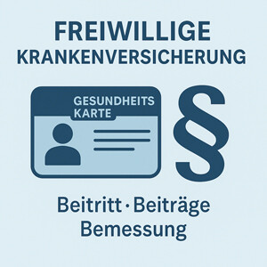 Freiwillige Krankenversicherung – Beitritt, Beiträge & Beitragsbemessung (§ 9 & 240 SGB V)