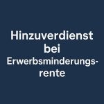 Hinzuverdienst bei einer Rente wegen verminderter Erwerbsfähigkeit 2