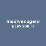 Insolvenzgeld gemäß § 165 SGB III 1