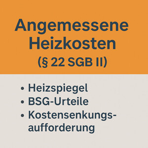 Angemessene Heizkosten nach § 22 Abs. 1 SGB II – Höhe, Grenzen und Kostensenkungsaufforderung