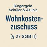 Leistungen nach dem SGB II (Bürgergeld) für Auszubildende & Studierende – Ausschluss, Mehrbedarfe, Wohnkostenzuschuss 1 Leistungen nach dem SGB II (Bürgergeld) für Auszubildende & Studierende – Ausschluss, Mehrbedarfe, Wohnkostenzuschuss 1
