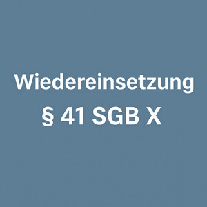 Versäumung der Rechtsmittelfrist – Wiedereinsetzung bei fehlender Begründung oder Anhörung