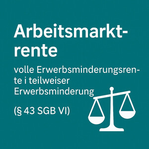 Arbeitsmarktrente – volle Erwerbsminderungsrente bei teilweiser Erwerbsminderung