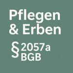 Pflegen & Erben: Ausgleichsanspruch nach § 2057a BGB erklärt 1