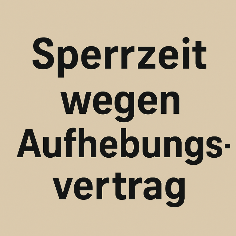 Sperrzeit wegen Aufhebungsvertrag – wann droht der Verlust des Arbeitslosengeldes?