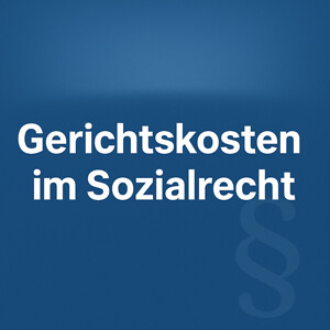 Gerichtskosten im Sozialrecht