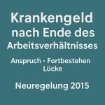 Zum Entstehen und zum Wegfall des Anspruchs auf Krankengeld nach Beendigung des Arbeitsverhältnisses 2