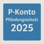 Pfändungsschutzkonto (P-Konto): Freibeträge & Regeln 2024/2025 1 Pfändungsschutzkonto (P-Konto): Freibeträge & Regeln 2024/2025 1