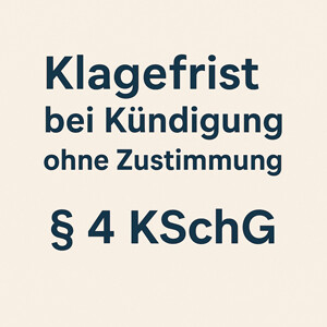 Klagefrist bei Kündigung ohne Zustimmung des Integrationsamtes – § 4 KSchG & § 168 SGB IX einfach erklärt
