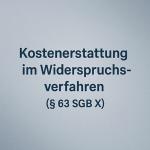 Kostenerstattung im sozialrechtlichen Widerspruchsverfahren 2
