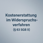 Kostenerstattung im sozialrechtlichen Widerspruchsverfahren 2