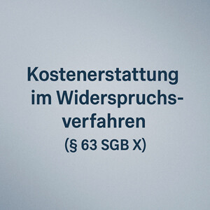 Kostenerstattung im sozialrechtlichen Widerspruchsverfahren