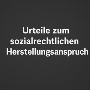 Urteile des BVerwG und des BSG zum sozialrechtlichen Herstellungsanspruch