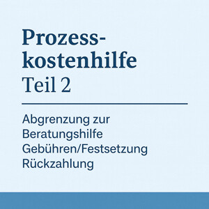 Prozesskostenhilfe (PKH), Überblick – Teil 2